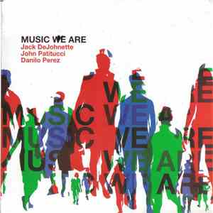 Jack DeJohnette, John Patitucci, Danilo Perez - Music We Are album
