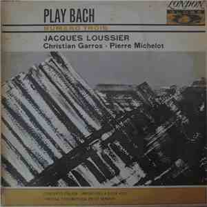 Jacques Loussier / Christian Garros / Pierre Michelot - Play Bach Numero Trois album
