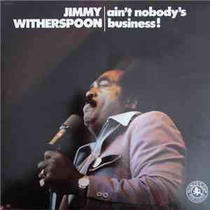 Jimmy Witherspoon - Ain't Nobody's Business album