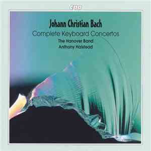Johann Christian Bach, The Hanover Band, Anthony Halstead - Complete Keyboard Concertos album