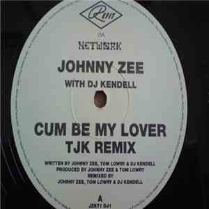 Johnny Zee With DJ Kendell - Cum Be My Lover album