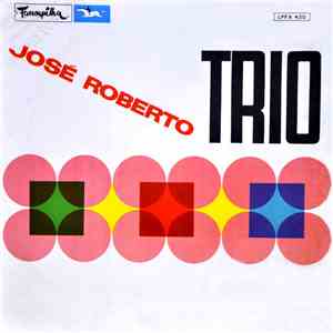 José Roberto Trio - José Roberto Trio album