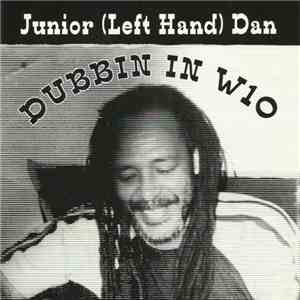 Junior (Left Hand) Dan - Dubbin In W10 album