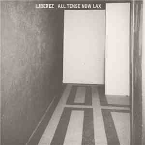 Liberez - All Tense Now Lax album
