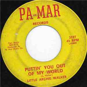 Little Archie Walker - Puttin' You Out Of My World album
