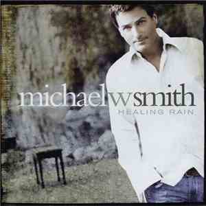 Michael W Smith - Healing Rain album