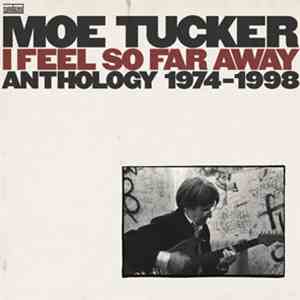 Moe Tucker - I Feel So Far Away: Anthology 1974-1998 album