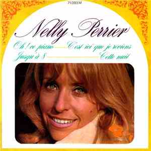Nelly Perrier - Oh ! Ce Piano / C'est Ici Que Je Reviens / Jusqu'à 8 / Cette Nuit album