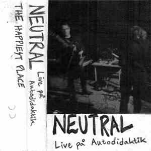 Neutral  - Live På Autodidaktik album
