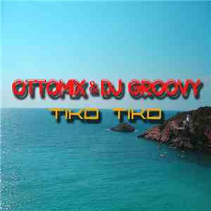 Ottomix & D.J. Groovy - Tiko Tiko album