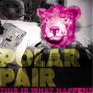 Polar Pair - This Is What Happens album
