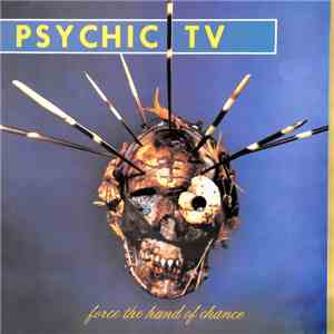 Psychic TV - Force The Hand Of Chance album