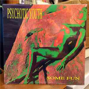 Psychotic Youth - Some Fun album