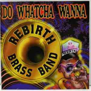 Rebirth Brass Band - Do Whatcha Wanna album