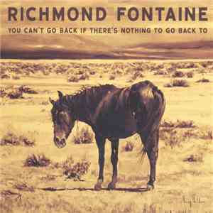 Richmond Fontaine - You Can't Go Back If There's Nothing To Go Back To album