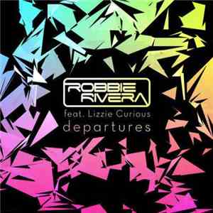 Robbie Rivera Feat. Lizzie Curious - Departures album