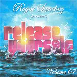Roger Sanchez - Release Yourself Volume 07 album