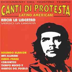 Rolando Alarcon - Inti Illimani - Isabel Parra - Conjunto Tiempo Nuevo y Conjunto Vientos Del Pueblo - Canti Di Protesta Latino Americani - Hacia La Libertad - Verso La Libertà album