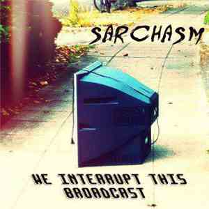 Sarchasm - We Interrupt This Broadcast album