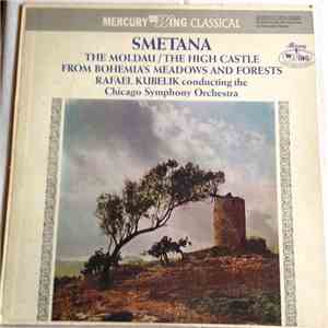 Smetana - Rafael Kubelik, The Chicago Symphony Orchestra - The Moldau / The High Castle From Bohemia's Meadows And Forests album