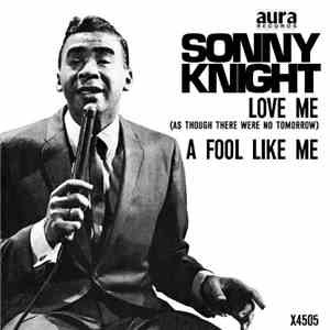 Sonny Knight - Love Me As Though There Were No Tomorrow / A Fool Like Me album