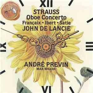 Strauss, Françaix, Ibert, Satie - John De Lancie, Max Wilcox, André Previn - Oboe Concerto | L'horloge De Flore | Gymnopédie No. 1 | Symphonie Concertante album