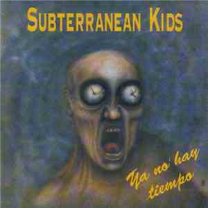 Subterranean Kids - Ya No Hay Tiempo album