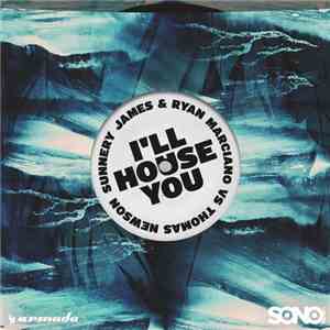 Sunnery James & Ryan Marciano Vs Thomas Newson - I'll House You album