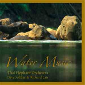 Thai Elephant Orchestra with Dave Soldier & Richard Lair - Water Music album