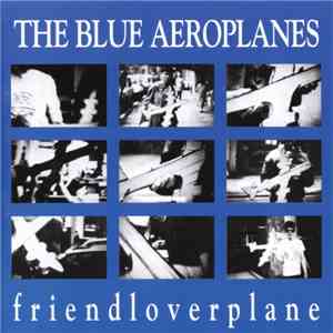 The Blue Aeroplanes - Friendloverplane album