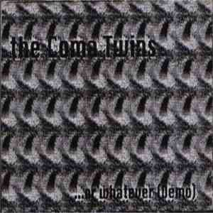 The Coma Twins - ...Or Whatever (Demo) album