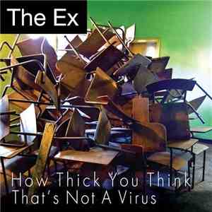 The Ex - How Thick You Think / That's Not A Virus album