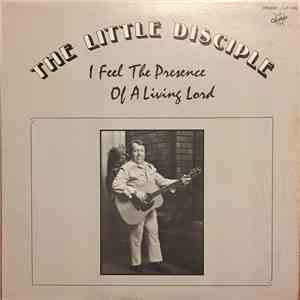 The Little Disciple - I Feel The Presence Of A Living Lord album