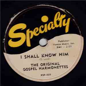 The Original Gospel Harmonettes - I Shall Know Him / He's Right On Time album