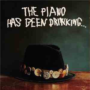 The Piano Has Been Drinking... - The Piano Has Been Drinking... album