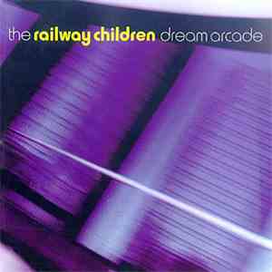 The Railway Children - Dream Arcade album