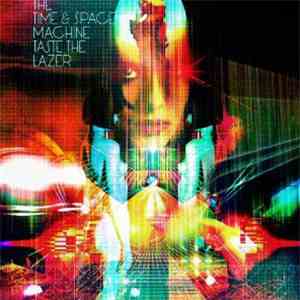 The Time & Space Machine - Taste The Lazer album