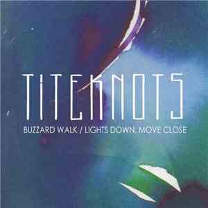 Titeknots - Buzzard Walk / Lights Down, Move Close album