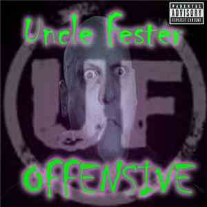 Uncle Fester  - Offensive album
