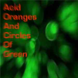 Various - Acid Oranges And Circles Of Green album