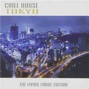 Various - Chill House Tokyo - The Living Large Edition album