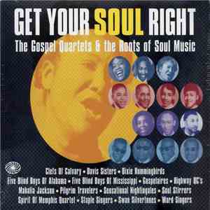 Various - Get Your Soul Right (The Gospel Quartets & The Roots Of Soul Music) album