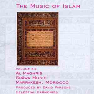 Various - The Music Of Islām - Volume Six: Al-Maghrib, Gnāwa Music, Marrakesh, Morocco album