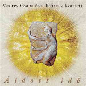 Vedres Csaba és a Kairosz kvartett - Áldott Idő / Blessed Time album