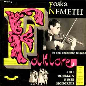Yoska Nemeth Et Son Orchestre Tzigane - Folklore - Juif, Roumain, Russe, Hongrois album